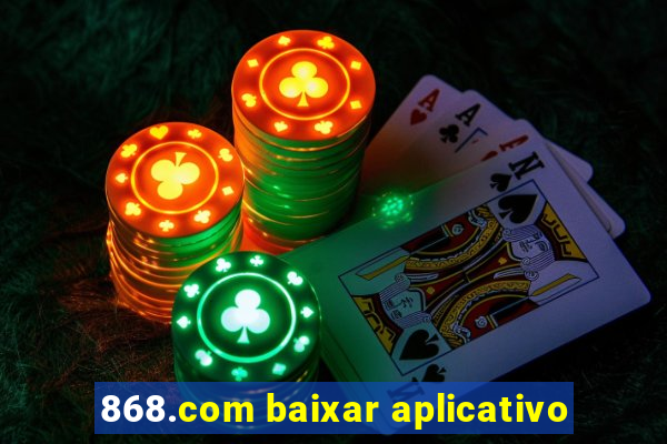 868.com baixar aplicativo